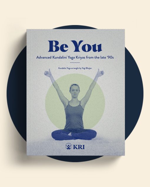 Be You: Advanced Kundalini Yoga Kriyas from the Late '90s